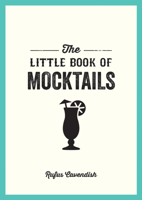 The Little Book of Mocktails : Delicious Alcohol-Free Recipes for Any Occasion, PDF eBook