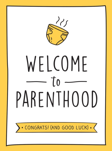 Welcome to Parenthood : A Hilarious New Baby Gift for First-Time Parents, PDF eBook