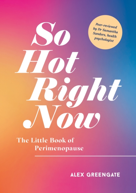 So Hot Right Now : The Little Book of Perimenopause, Paperback / softback Book