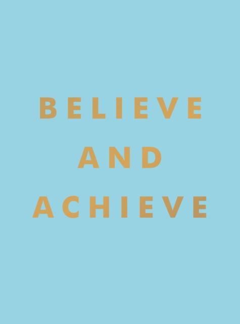 Believe and Achieve : Inspirational Quotes and Affirmations for Success and Self-Confidence, EPUB eBook