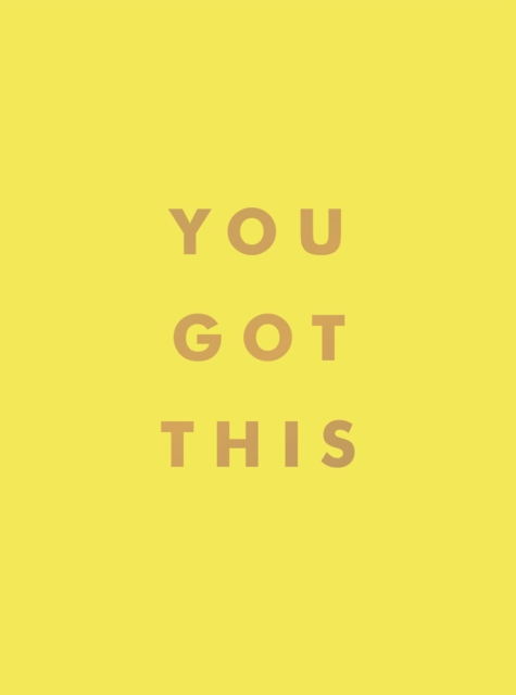 You Got This : Uplifting Quotes and Affirmations for Inner Strength and Self-Belief, EPUB eBook