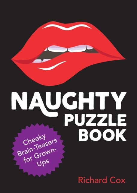 Naughty Puzzle Book : Cheeky Brain-Teasers for Grown-Ups, Paperback / softback Book
