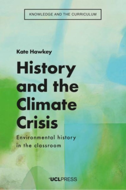 History and the Climate Crisis : Environmental History in the Classroom, Paperback / softback Book