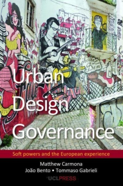 Urban Design Governance : Soft Powers and the European Experience, Paperback / softback Book