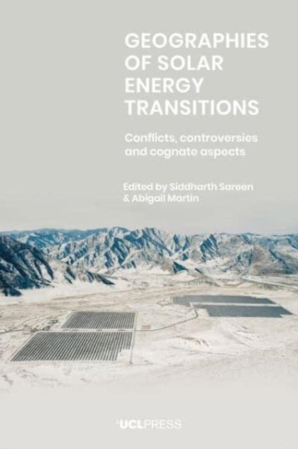 Geographies of Solar Energy Transitions : Conflicts, Controversies and Cognate Aspects, Hardback Book