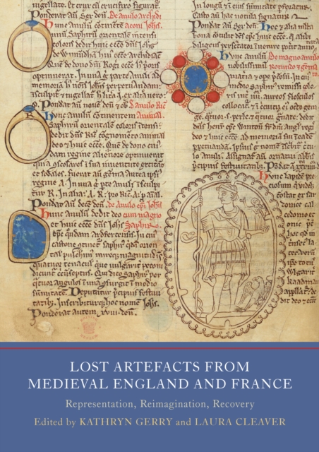 Lost Artefacts from Medieval England and France : Representation, Reimagination, Recovery, PDF eBook
