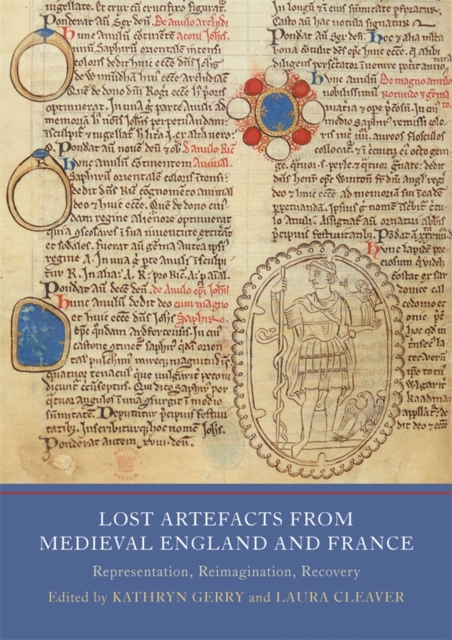 Lost Artefacts from Medieval England and France : Representation, Reimagination, Recovery, EPUB eBook