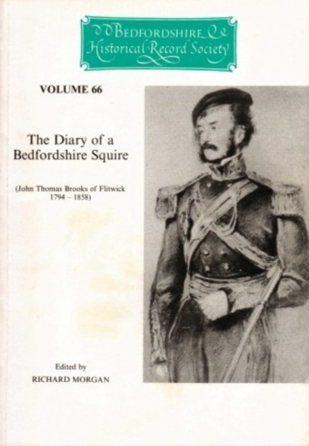 The Diary of a Bedfordshire Squire: (John Thomas Brooks of Flitwick, 1794-1858), PDF eBook