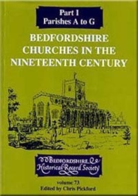 Bedfordshire Churches in the Nineteenth Century : Part 1 Parishes A to G, PDF eBook