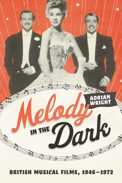 Melody in the Dark : British Musical Films, 1946-1972, EPUB eBook