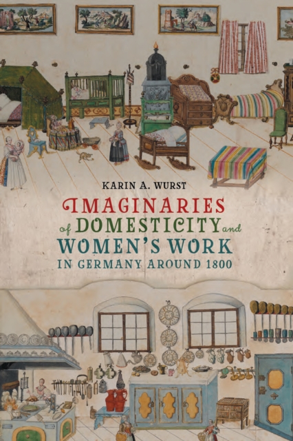 Imaginaries of Domesticity and Women's Work in Germany around 1800, EPUB eBook