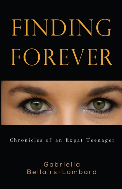 Finding Forever : Chronicles of an Expat Teenager, Paperback / softback Book