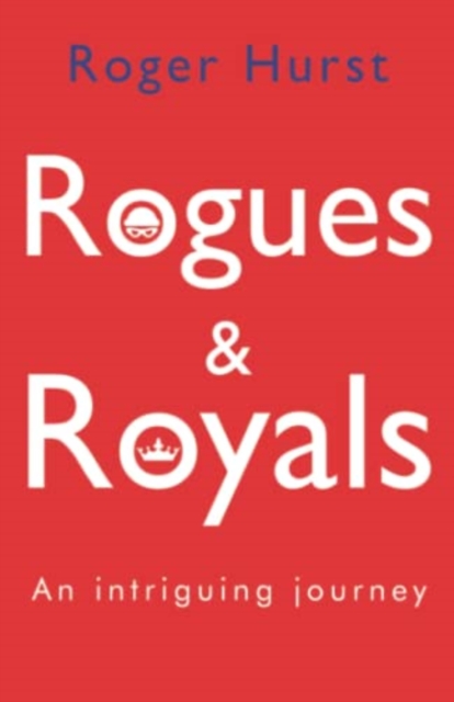 Rogues and Royals - An Intriguing Journey, Paperback / softback Book