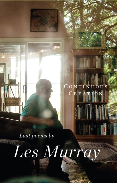 Continuous Creation : Last Poems, Paperback / softback Book