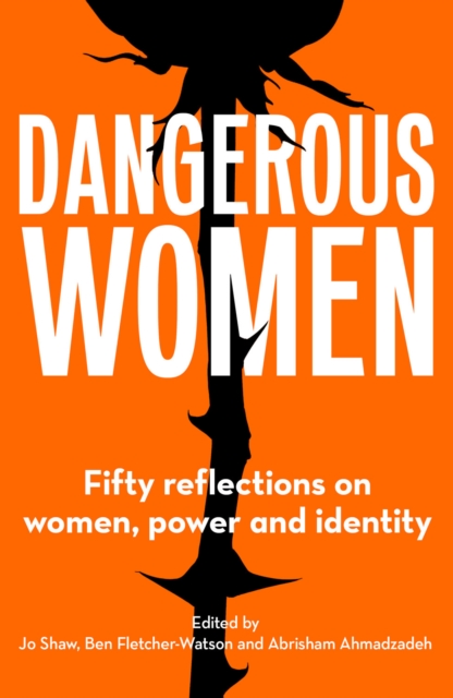 Dangerous Women : Fifty reflections on women, power and identity, EPUB eBook