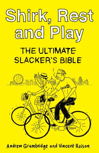 Shirk, Rest and Play : The Ultimate Slacker's Bible, EPUB eBook
