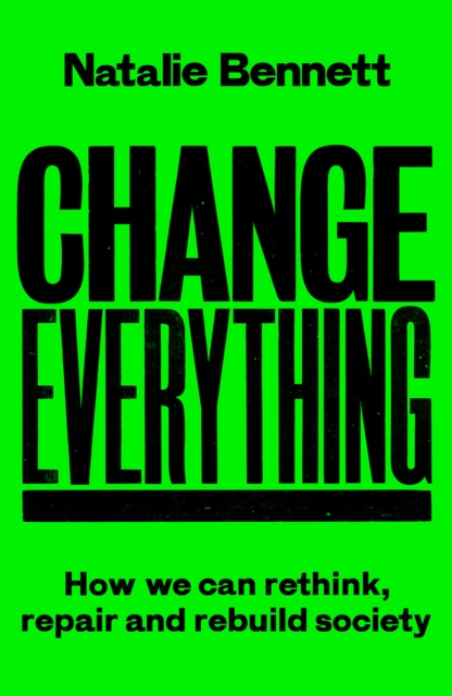 Change Everything : How We Can Rethink, Repair and Rebuild Society, EPUB eBook