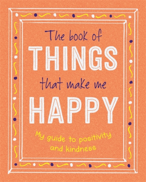 The Book of Things That Make Me Happy, Paperback / softback Book