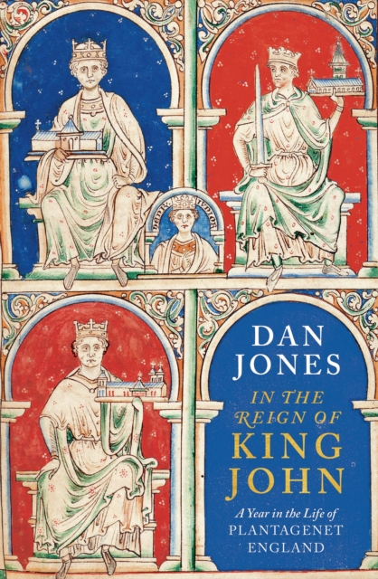 In the Reign of King John : A Year in the Life of Plantagenet England, EPUB eBook