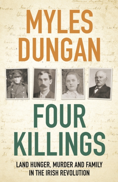 Four Killings : Land Hunger, Murder and A Family in the Irish Revolution, Paperback / softback Book