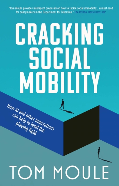 Cracking Social Mobility : How AI and Other Innovations Can Help to Level the Playing Field, Paperback / softback Book
