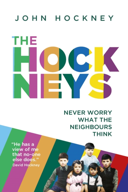 The Hockneys : Never Worry What the Neighbours Think, Paperback / softback Book