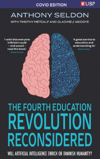 The Fourth Education Revolution Reconsidered : Will Artificial Intelligence Enrich or Diminish Humanity?, Paperback / softback Book