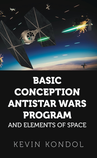 Basic Conception Antistar Wars Program and Elements of Space, EPUB eBook
