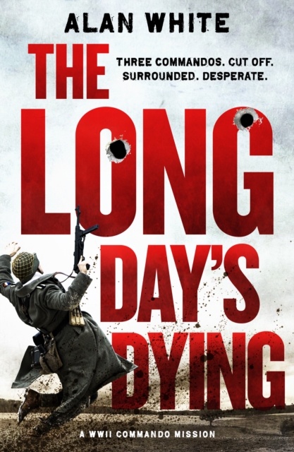 The Long Day's Dying : An unputdownable war novel, EPUB eBook