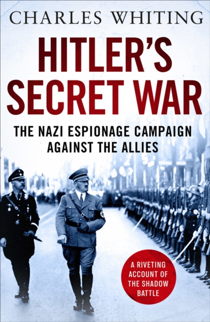 Hitler's Secret War : The Nazi Espionage Campaign Against the Allies, EPUB eBook