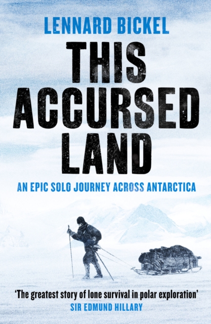This Accursed Land : An epic solo journey across Antarctica, Paperback / softback Book