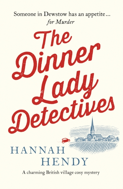 The Dinner Lady Detectives : A charming British village cosy mystery, EPUB eBook