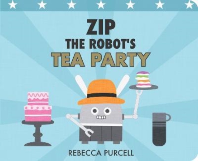 Zip the Robot's Tea Party, Board book Book