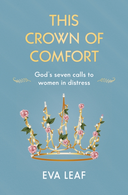 This Crown of Comfort : God's seven calls to women in distress, Paperback / softback Book