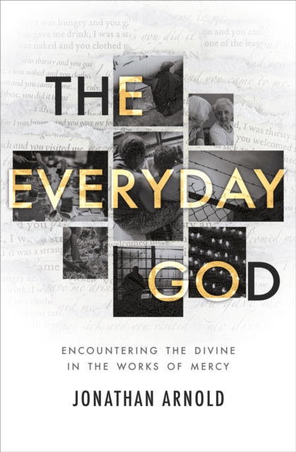 The Everyday God : Encountering the divine in the works of mercy, Paperback / softback Book