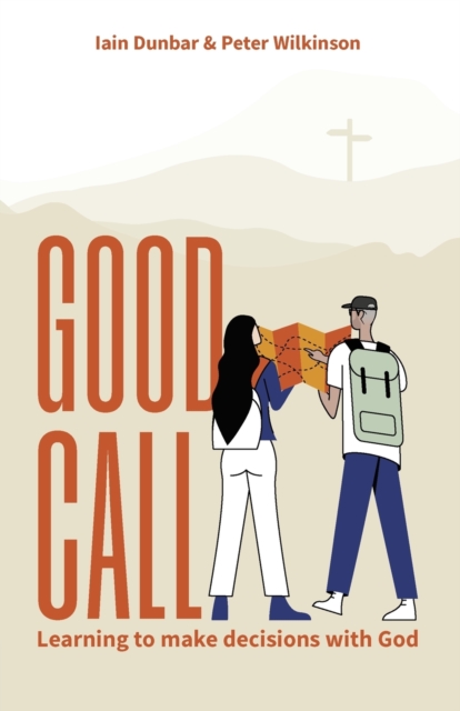 Good Call : Learning to make decisions with God, Paperback / softback Book
