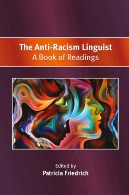 The Anti-Racism Linguist : A Book of Readings, Paperback / softback Book