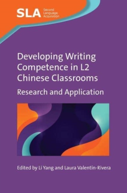 Developing Writing Competence in L2 Chinese Classrooms : Research and Application, Hardback Book