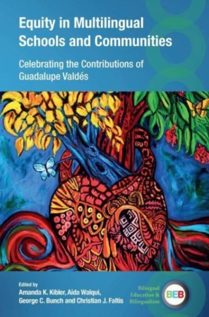 Equity in Multilingual Schools and Communities : Celebrating the Contributions of Guadalupe Valdes, Hardback Book