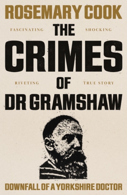 The Crimes of Dr Gramshaw : Downfall of a Yorkshire Doctor, Paperback / softback Book
