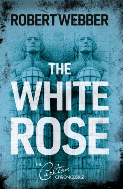 The White Rose : Carlton Chronicles 2, Paperback / softback Book