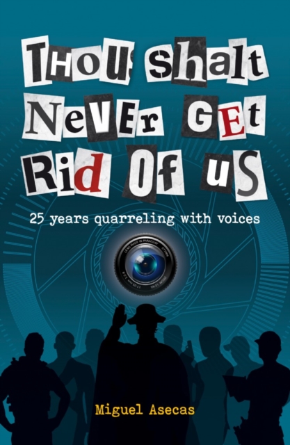 Thou Shalt Never Get Rid of Us : 25 years Quarrelling with Voices, Paperback / softback Book