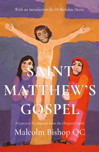 Saint Matthew’s Gospel : A Lawyer’s Translation from the Original Greek, Hardback Book