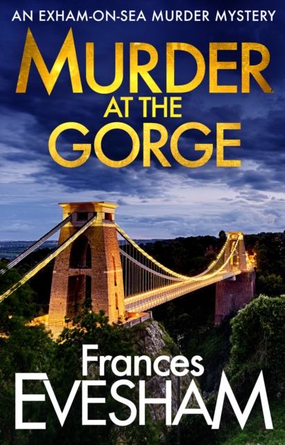 Murder at the Gorge : The latest gripping murder mystery from bestseller Frances Evesham, EPUB eBook