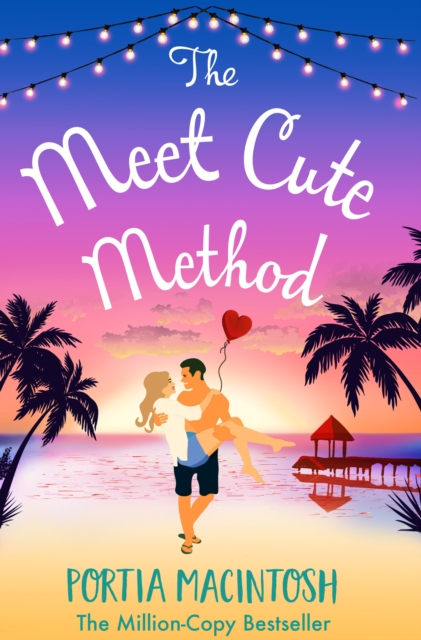 The Meet Cute Method : The BRAND NEW laugh-out-loud romantic comedy from Portia MacIntosh for 2022, EPUB eBook