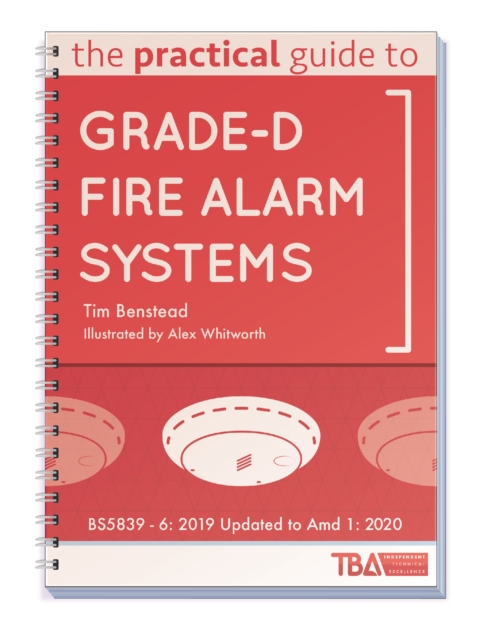 The Practical Guide to Grade-D Fire Alarm Systems : BS5839 - 6: 2019 Updated to Amd 1: 2020, Paperback / softback Book