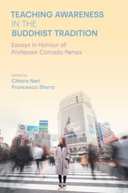 Teaching Awareness in the Buddhist Tradition : Essays in Honour of Professor Corrado Pensa, Paperback / softback Book