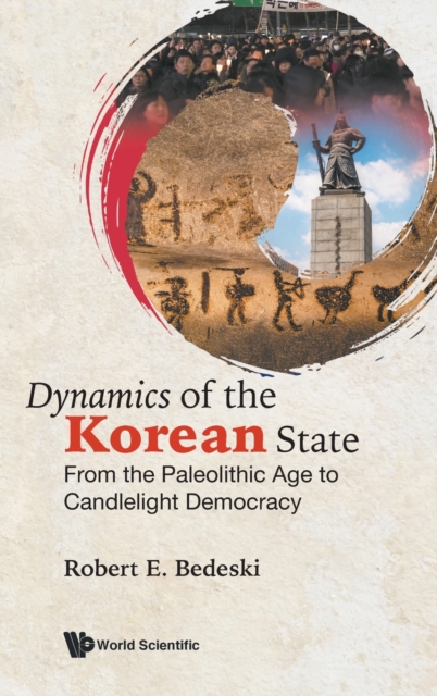 Dynamics Of The Korean State: From The Paleolithic Age To Candlelight Democracy, Hardback Book