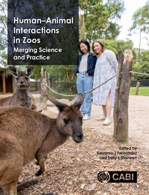 Human-Animal Interactions in Zoos : Integrating Science and Practice, Hardback Book
