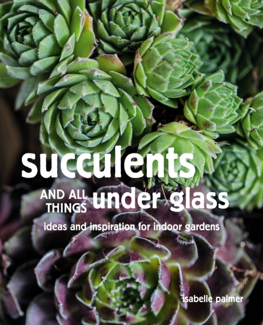Succulents and All things Under Glass, EPUB eBook